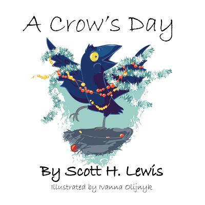 A Crow's Day - Lewis, Scott H