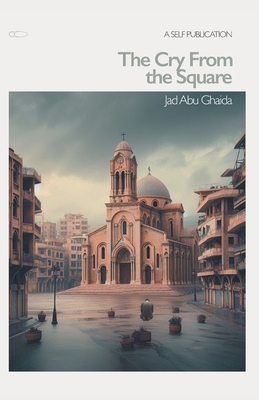 A Cry From the Square - Abu Ghaida, Jad