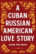 A Cuban Russian American Love Story
