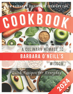 A Culinary Homage to Barbara O'Neill's Wisdom: Quick Recipes for Everyday A Fan-Curated Culinary Journey