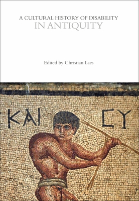 A Cultural History of Disability in Antiquity - Laes, Christian (Editor)