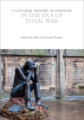 A Cultural History of Genocide in the Era of Total War - Joeden-Forgey, Elisa Von (Editor)