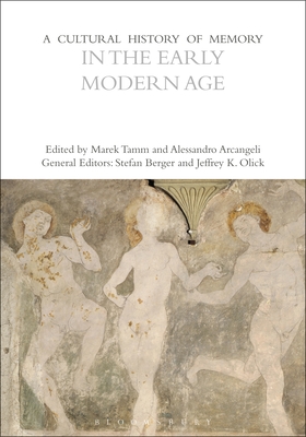 A Cultural History of Memory in the Early Modern Age - Arcangeli, Alessandro, and Tamm, Marek