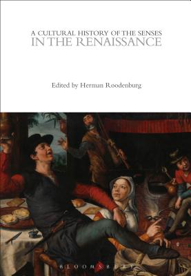 A Cultural History of the Senses in the Renaissance - Roodenburg, Herman (Editor)