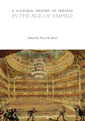 A Cultural History of Theatre - Marx, Peter W (Editor)