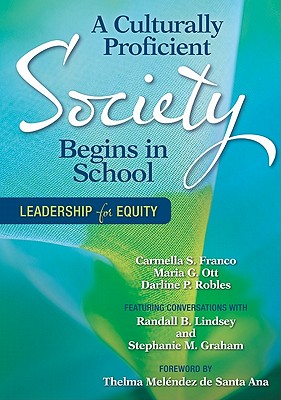 A Culturally Proficient Society Begins in School: Leadership for Equity - Franco, Carmella S, and Ott, Maria G, and Robles, Darline P