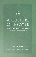 A Culture of Prayer: Fueling Revival and Transformation