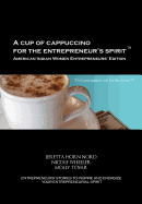 A Cup of Cappuccino for the Entrepreneur's Spirit-American Indian Women Entrepreneurs' Edition