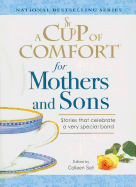 A Cup of Comfort for Mothers and Sons: Stories That Celebrate a Very Special Bond - Sell, Colleen