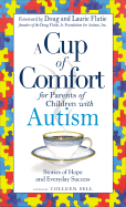 A Cup of Comfort for Parents of Children with Autism: Stories of Hope and Everyday Success - Sell, Colleen