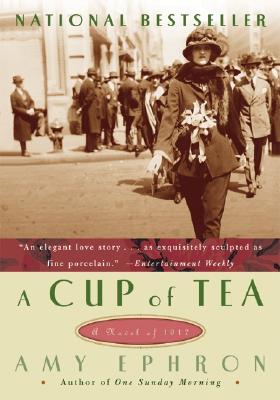 A Cup of Tea: A Novel of 1917 - Ephron, Amy