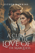 A Cure for the Love of the Marquess: Challenging a Duke, Book 1