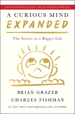 A Curious Mind Expanded Edition: The Secret to a Bigger Life - Grazer, Brian, and Fishman, Charles