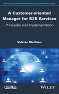 A Customer-Oriented Manager for B2B Services: Principles and Implementation