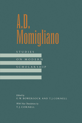 A. D. Momigliano: Studies on Modern Scholarship - Bowersock, G. W. (Editor), and Cornell, T. J. (Editor)
