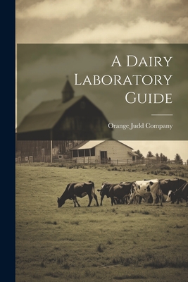 A Dairy Laboratory Guide - Orange Judd Company (Creator)
