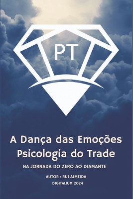 A Dan?a das Emo??es: Psicologia do Trade - Almeida, Rui Daniel