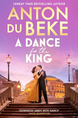 A Dance for the King: The brand-new spellbinding and gripping historical drama from the star of Strictly Come Dancing - Du Beke, Anton