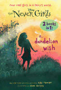 A Dandelion Wish/From the Mist (Disney: The Never Girls)