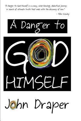 A Danger to God Himself - Draper, John