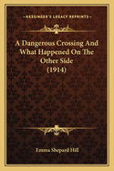 A Dangerous Crossing and What Happened on the Other Side (1914)