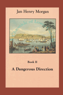 A Dangerous Direction: Volume II, A Chronicle of Lower Canada