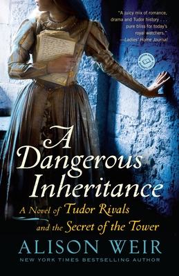 A Dangerous Inheritance: A Novel of Tudor Rivals and the Secret of the Tower - Weir, Alison