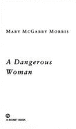 A Dangerous Woman: Tie-In Edition - Morris, Mary McGarry