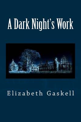 A Dark Night's Work - Gaskell, Elizabeth Cleghorn