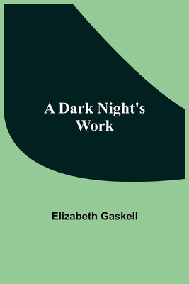 A Dark Night'S Work - Gaskell, Elizabeth Cleghorn