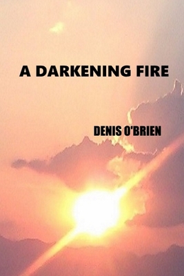 A Darkening Fire - O'Brien, Denis