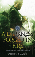 A Darkness Forged in Fire: Book One of The Iron Elves