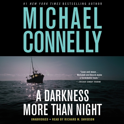 A Darkness More Than Night - Connelly, Michael, and Davidson, Richard M (Read by)