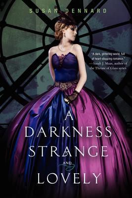 A Darkness Strange and Lovely - Dennard, Susan