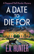 A Date To Die For: The start of a cozy murder mystery series from E.V. Hunter