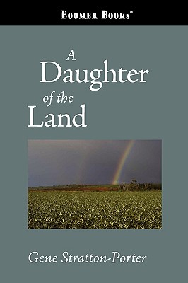 A Daughter of the Land - Stratton-Porter, Gene