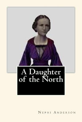 A Daughter of the North - Edwards, Gerald (Editor), and Anderson, Nephi