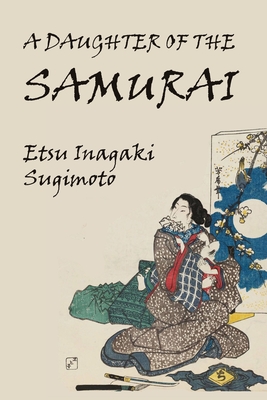 A Daughter of the Samurai - Sugimoto, Etsu Inagaki