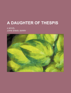 A Daughter of Thespis; A Novel