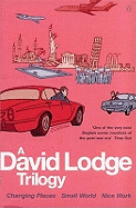 A David Lodge Trilogy: "Changing Places", "Small World", "Nice Work"