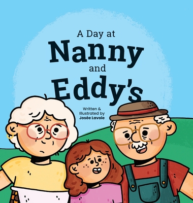 A Day at Nanny and Eddy's - Lavoie, Jose (Creator)
