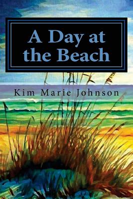A Day at the Beach - Johnson, Kim Marie