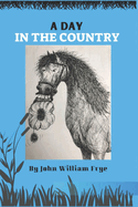 A Day In The Country: The misadventures of a day's outing at a rural riding school. a vintage tale of times past and sunny, summer days in England