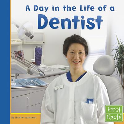 A Day in the Life of a Dentist - Adamson, Heather