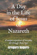 A Day in the Life of Jesus of Nazareth