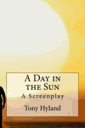 A Day in the Sun: A Screenplay