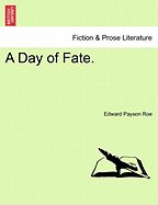 A Day of Fate. - Roe, Edward Payson