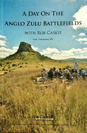 A Day on the Anglo Zulu Battlefields