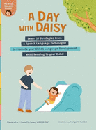 A Day with Daisy: Learn 10 Strategies from a Speech Language Pathologist to Promote your Child's Language Development WHILE Reading to your Child!