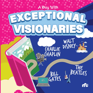 A Day With Exceptional Visionaries: Walt Disney, Bill Gates, Charlie Chaplin and The Beatles